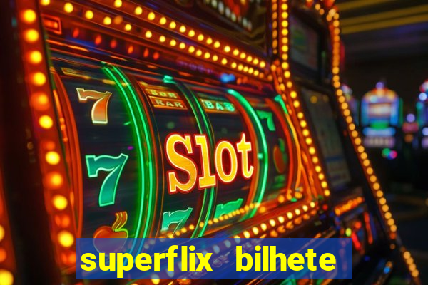 superflix bilhete de loteria